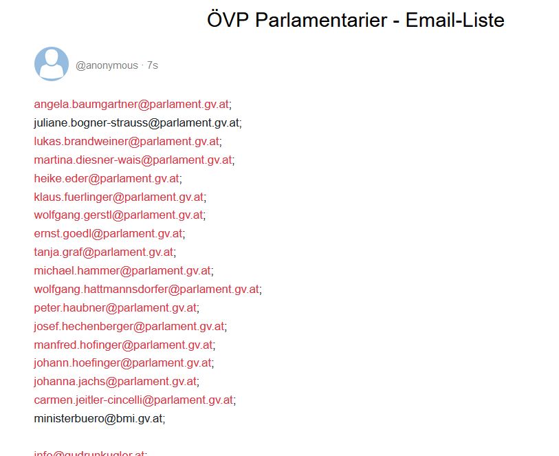 ÖVP Parlamentarier - Email-Liste

angela.baumgartner@parlament.gv.at;
juliane.bogner-strauss@parlament.gv.at;
lukas.brandweiner@parlament.gv.at;
martina.diesner-wais@parlament.gv.at;
heike.eder@parlament.gv.at;
klaus.fuerlinger@parlament.gv.at;
wolfgang.gerstl@parlament.gv.at;
ernst.goedl@parlament.gv.at;
tanja.graf@parlament.gv.at;
michael.hammer@parlament.gv.at;
wolfgang.hattmannsdorfer@parlament.gv.at;
peter.haubner@parlament.gv.at;
josef.hechenberger@parlament.gv.at;
manfred.hofinger@parlament.gv.at;
johann.hoefinger@parlament.gv.at;
johanna.jachs@parlament.gv.at;
carmen.jeitler-cincelli@parlament.gv.at; 
ministerbuero@bmi.gv.at;
