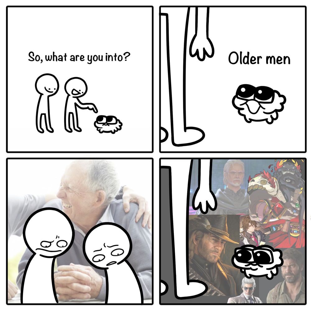 Three drawn figures, two indistinct and generic asking "So, what are you into?" The third, drawn comically small, answers "Older men"
The first two look down at the third in confusion and judgement, imagining a man from a retirement home advertisement. The third stands before them thinking of various fictional characters