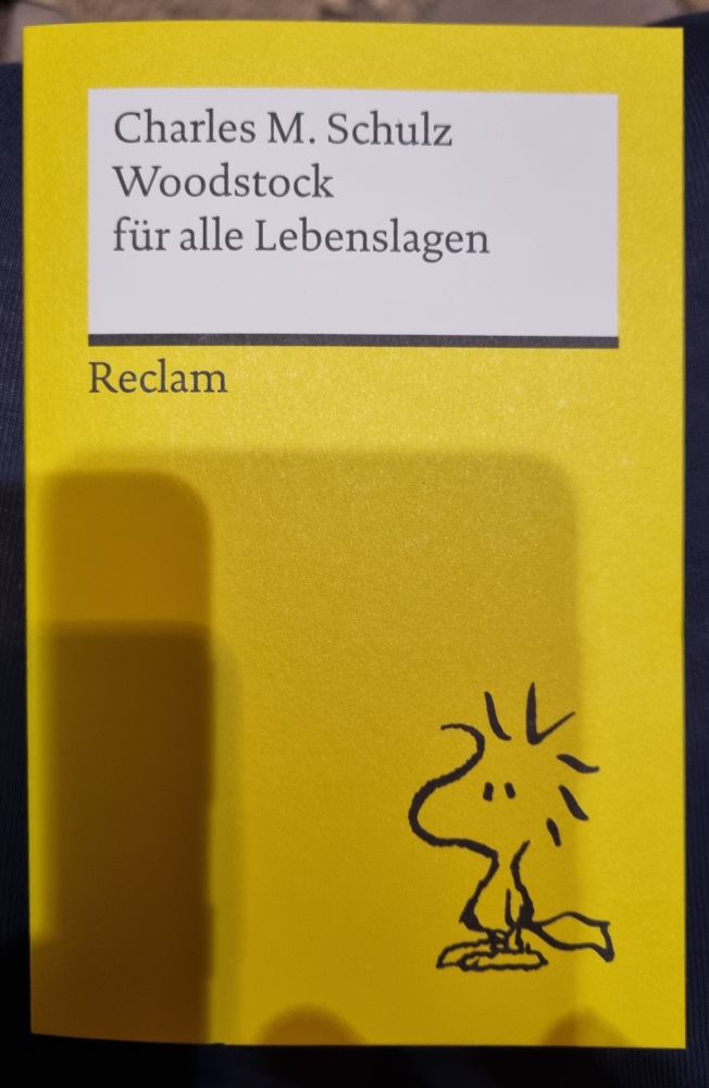 Ein Reclam-Heftchen von Charles M. Schulz: Woodstock für alle Lebenslagen

Unten rechts auf dem Cover der kleine Vogel Woodstock