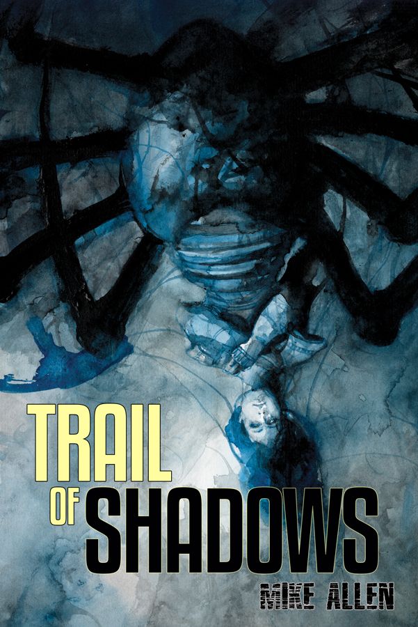 Cover for new novel Trail of Shadows, from Broken Eye Books. Features a woman with the body of a giant spider dangling upside down.