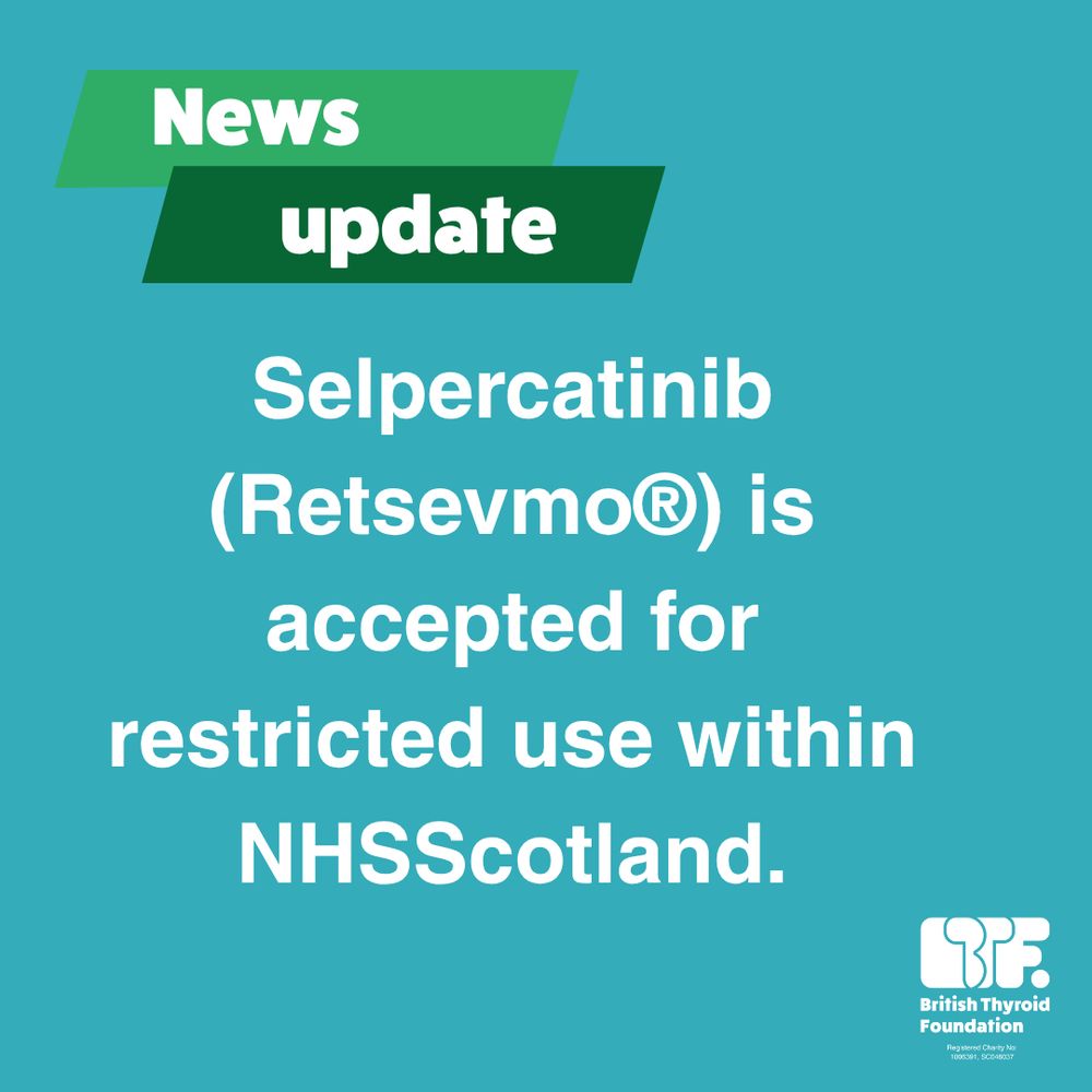 Words read: Selpercatinib (Restsevmo) is accepted for restricted use within NHSScotland.