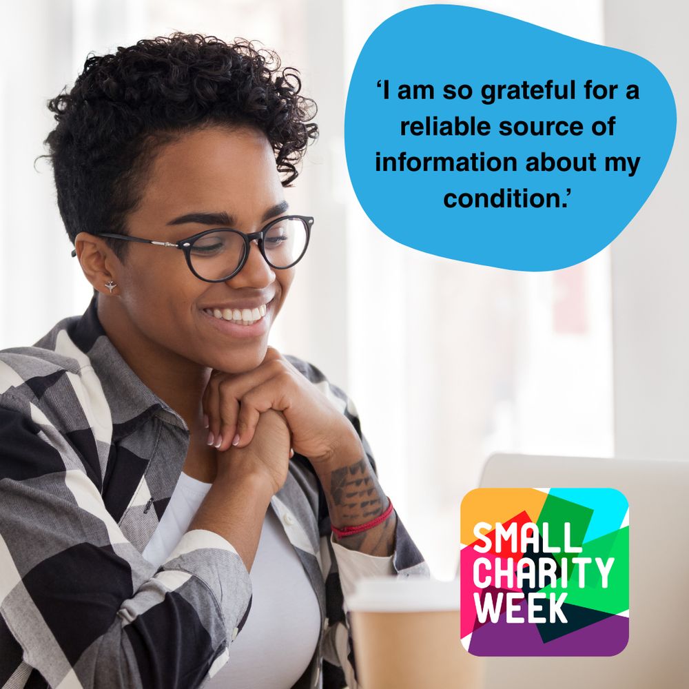 A young black woman is sitting down looking at her laptop screen. She is smiling. A quote reads 'I am so grateful for a reliable source of information about my condition.' The Small Charity Week logo is shown at the bottom right of the image.
