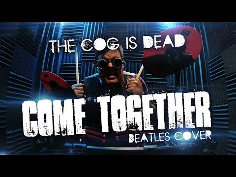 The Cog is Dead - Come Together [Beatles Cover]
