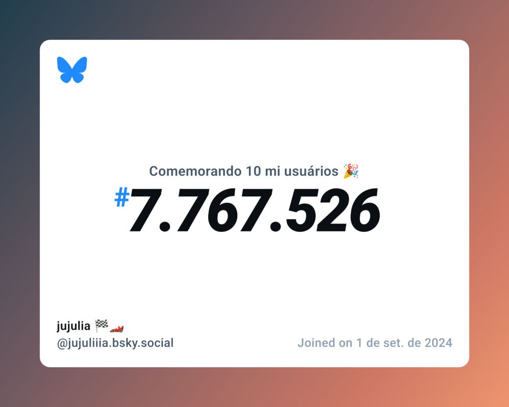 Um certificado virtual com o texto "Comemorando 10 milhões de usuários no Bluesky, #7.767.526, jujulia 🏁🏎️ ‪@jujuliiia.bsky.social‬, ingressou em 1 de set. de 2024"
