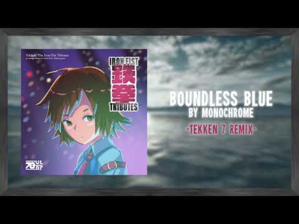 Monochrome - Boundless Blue | Tekken: The Iron Fist Tributes [Tekken 7 Remix]