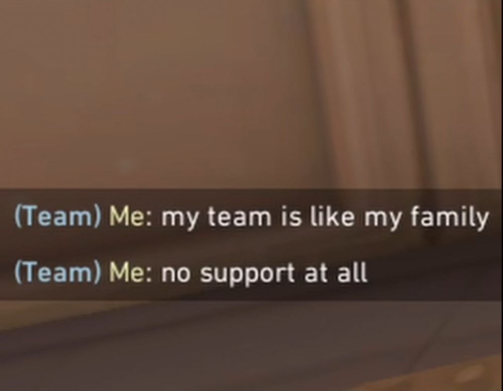 Моя команда, как моя семья.
Никакого саппорта (никакой поддержки)