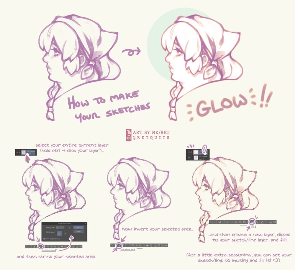 A guide titled: "How to make your sketches GLOW!", using a sketch of OP's OC as an example.

There are visual references with screenshots of Clip Studio Paint UI along with guiding text, reading: "select your entire current layer (hold ctrl + click your layer)... ...and then shrink your selected area" with an image of the Clip Studio Paint selection menu bar. "now invert your selected area... ...and then create a new layer, clipped to your sketch/line layer, and fill! (for a little extra seasoning, you can set your sketch/line to multiply and fill it! <3)
