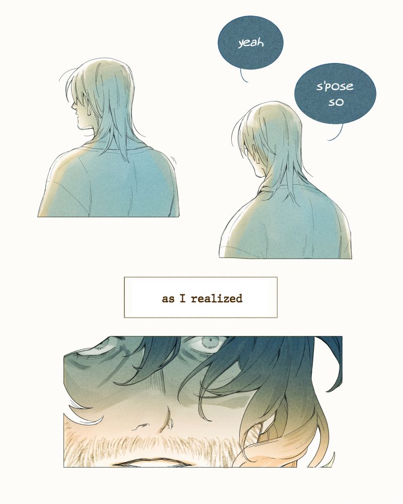 Page three of the same comic.

Panel 1 image: Monroe, silhouetted, with hair covering his expression.

--

Panel 2 image: Monroe, turning away, his shoulders slumping.

Panel 2 speech bubble: Monroe: "yeah. s'pose so"

--

Panel 3 image: A close up of Hayden's face, wind blowing his his hair. He has a wide eyed stare and his mouth is parted.

Panel 3 narration: "as I realized"