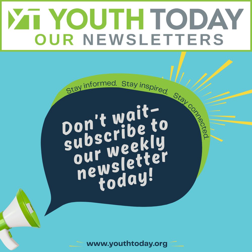 Sign up for Youth Today's newsletter today!