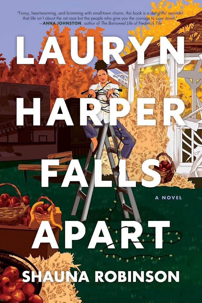 Book cover for HARPER FALLS APART by Shauna Robinson; a chaotic autumnal scene (hay bales, apples, a falling-apart gazebo) with a woman sitting on a ladder, tangled in a string of fairy lights.