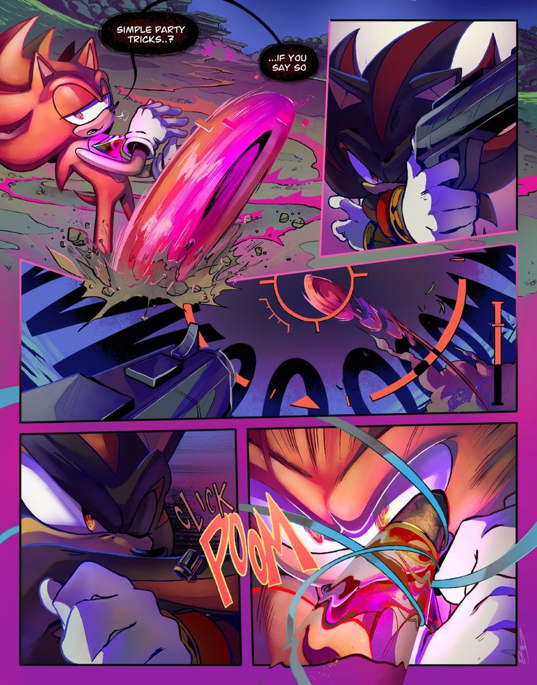 RubySonic [copy] sighs as the original RubySonic rockets forward in a spindash, "Simple party tricks..? ...If you say so". 
Shadow raises his gun, braising his arm as he aims at the spindash launching in the air... and he fires. The bullet whips through the air as it lines right up to Sonic's head- and then...