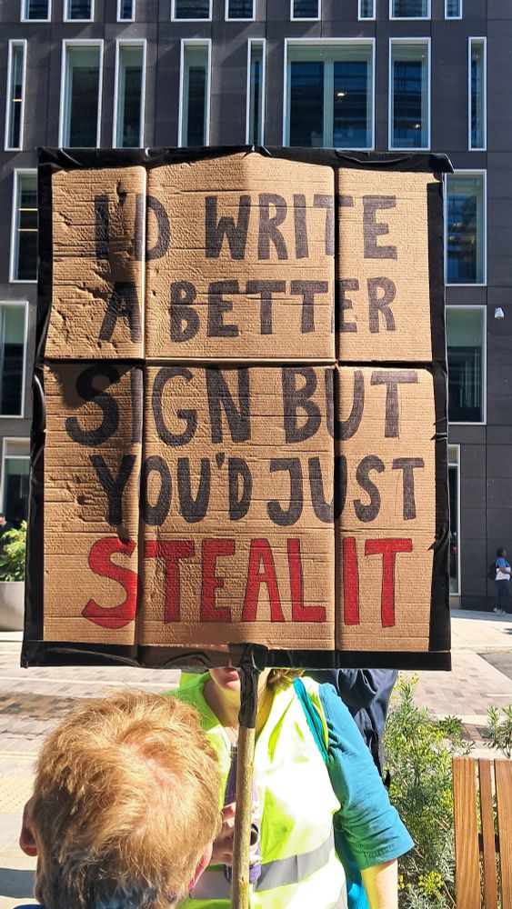 A sign that days "I'd write a better sign but you'd just steal it"