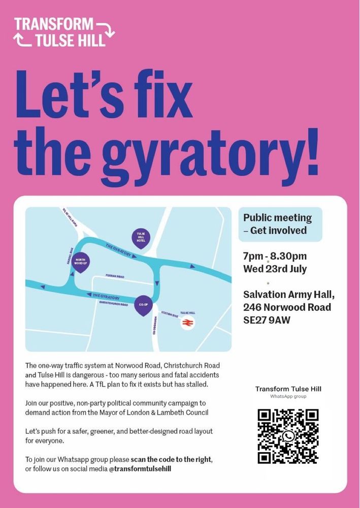 Let's fix the Tulse Hill gyratory! Public meeting, 7pm-8.30pm, Weds 23 July 2025, Salvation Army Hall, 246 Norwood Road, SE27 9AW.