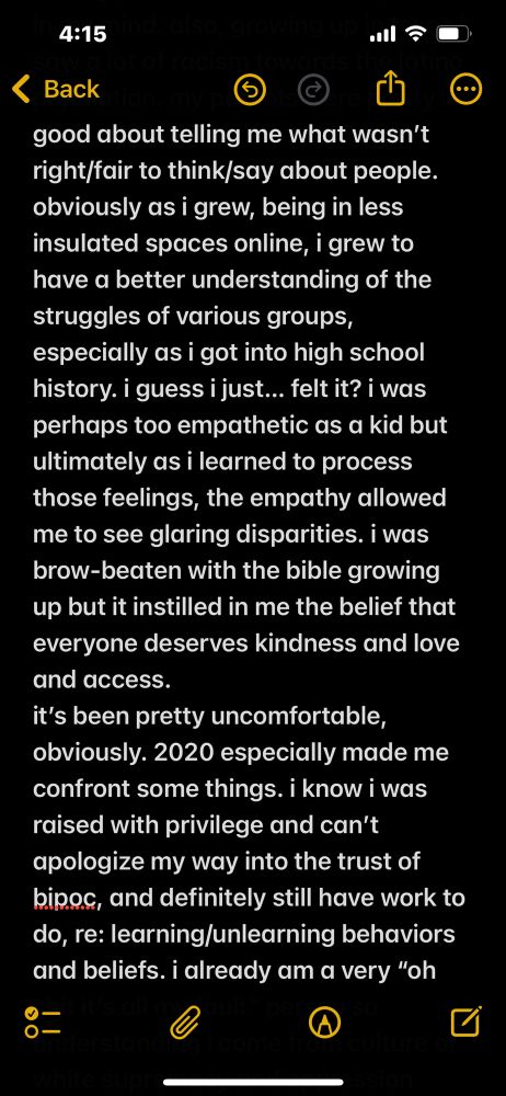 obviously as i grew, being in less insulated spaces online, i grew to have a better understanding of the struggles of various groups, especially as i got into high school history. i guess i just… felt it? i was perhaps too empathetic as a kid but ultimately as i learned to process those feelings, the empathy allowed me to see glaring disparities. i was brow-beaten with the bible growing up but it instilled in me the belief that everyone deserves kindness and love and access.
it’s been pretty uncomfortable, obviously. 2020 especially made me confront some things. i know i was raised with privilege and can’t apologize my way into the trust of bipoc, and definitely still have work to do, re: learning/unlearning behaviors and beliefs. i already am a very “oh 