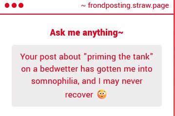 Your post about "priming the tank" on a bedwetter has gotten me into somnophilia, and I may never recover 😳