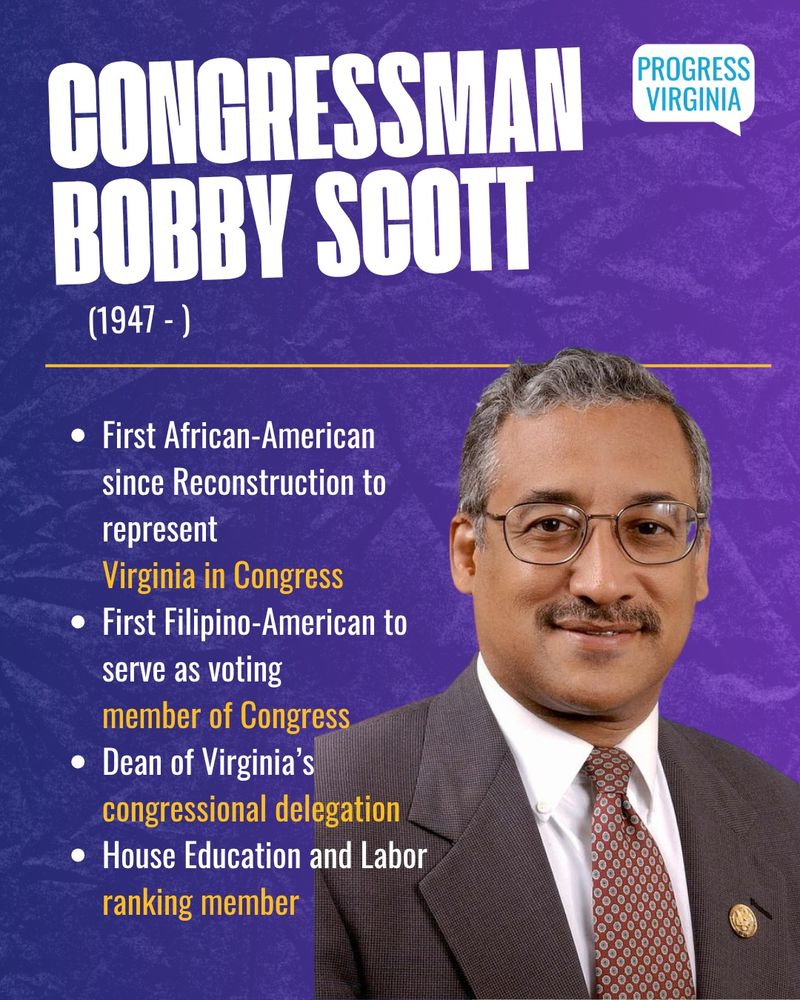Congressman Bobby Scott (1947 - )
- First African-American since Reconstruction to represent Virginia in Congress
- First Filipino-American to serve as voting member of Congress
- Dean of Virginia's congressional delegation
- House Education and Labor ranking member