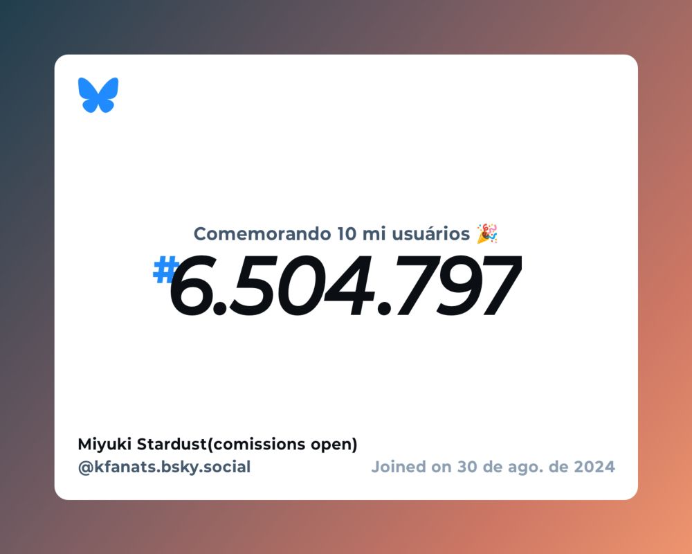 Um certificado virtual com o texto "Comemorando 10 milhões de usuários no Bluesky, #6.504.797, Miyuki Stardust(comissions open) ‪@kfanats.bsky.social‬, ingressou em 30 de ago. de 2024"