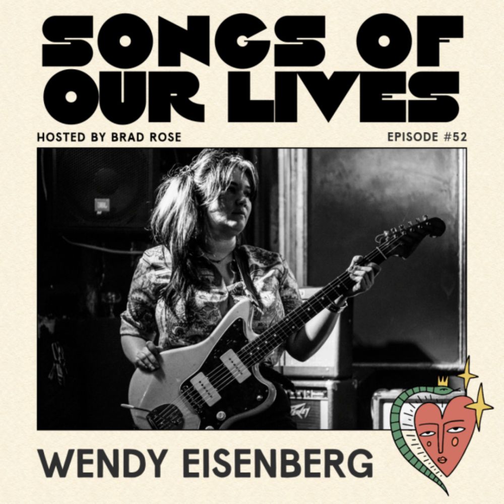 Songs of Our Lives #52: Wendy Eisenberg