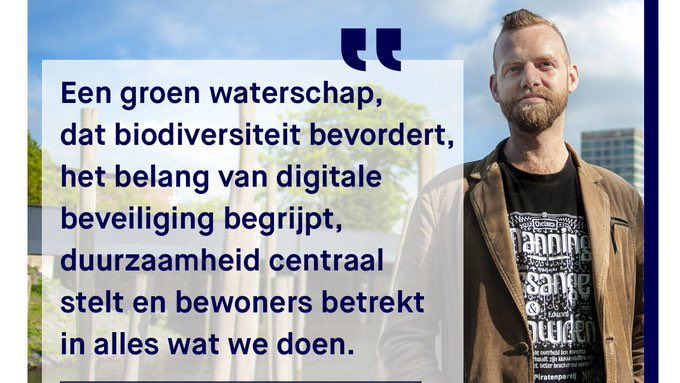 Ww A.
Een groen waterschap, . BS
_ dat biodiversiteit bevordert,
| het belang van digitale CC i =
beveiliging begrijpt, Sr
. duurzaamheid centraal & i
[| stelt en bewoners betrekt \ 4h) \
5 in alles wat we doen. L i i
