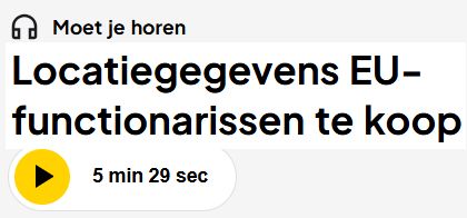 Moet je horen
Locatiegegevens EU-
functionarissen te koop
> 5 min 29 sec
