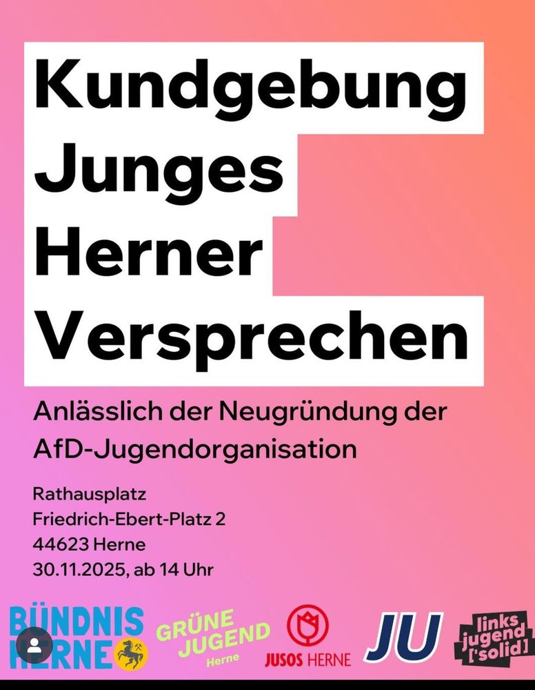 Kachel in rosa. Kundgebung Junges Herner Versprechen 
Anlässlich der Neugründung der afd- Jugendorganisation 
Rathausplatz 
Friedrich -ebert-pkatz 2
44623 Herne
30.11.2025 ab 14 Uhr
Bündnis Herne, grüne Jugend, Jusos Herne, JU, links Jugend solud