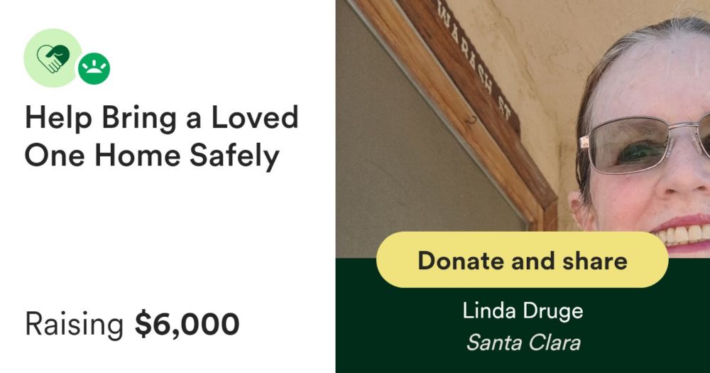 Donate to Help Bring a Loved One Home Safely, organized by Linda Druge