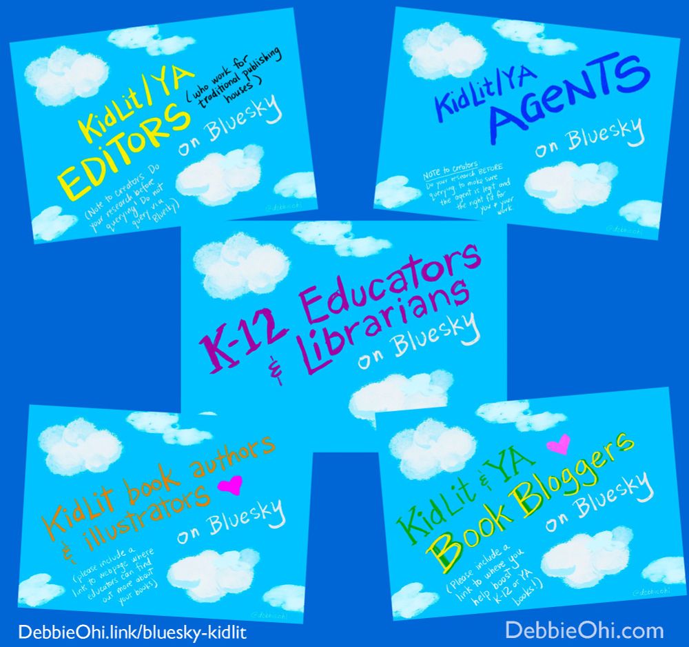 Five text headers for Bluesky Community Threads in a collage, including Kidlit editors, agents, educators, librarians, authors, illustrators, and book bloggers.

Educators & librarians:
https://bsky.app/profile/debbieohi.bsky.social/post/3k5rxt7qtmq26

Kidlit authors & illustrators:
https://bsky.app/profile/debbieohi.bsky.social/post/3k5rypvh4da2p

Book Bloggers:
https://bsky.app/profile/debbieohi.bsky.social/post/3k5s365xifl2r

Agents:
https://bsky.app/profile/debbieohi.bsky.social/post/3k5zlsxs7mn25

Editors:
https://bsky.app/profile/debbieohi.bsky.social/post/3k5zny6zq672o
