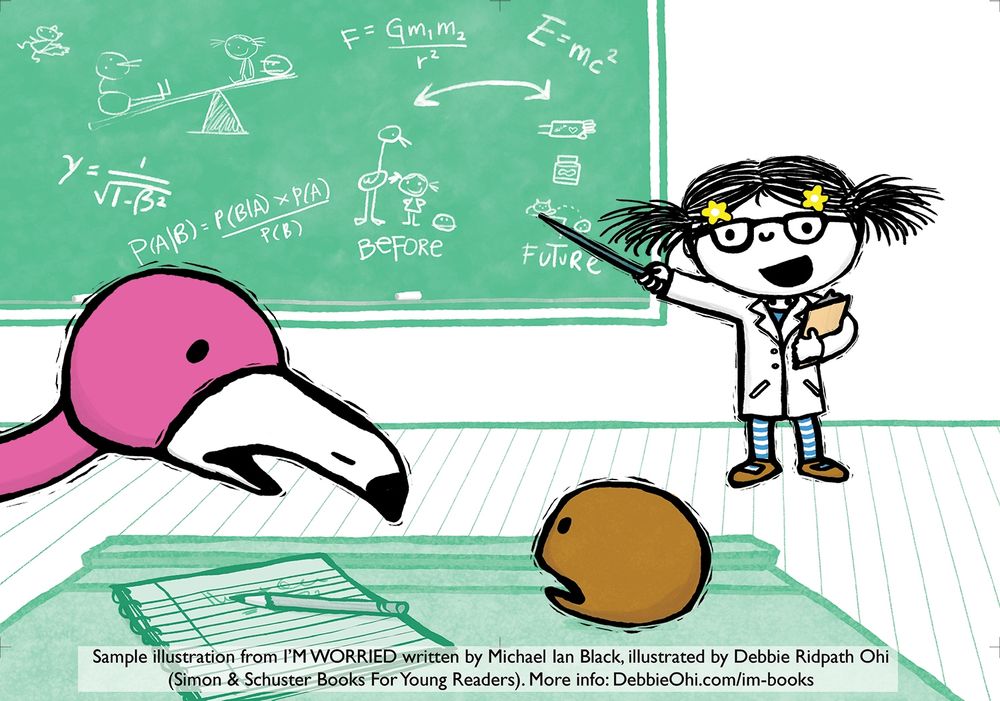 Illustration of a girl in a lab coat with pigtails and flower hair clips pointing at a chalkboard filled with equations and doodles. She is teaching a pink flamingo and a brown potato-like character seated at desks. Caption at the bottom credits the image as a sample from I’M WORRIED, written by Michael Ian Black and illustrated by Debbie Ridpath Ohi.