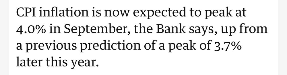 Screenshot of news article saying:

"CPI inflation is now expected to peak at 4.0% in September, the Bank says, up from a previous prediction of a peak of 3.7% later this year."