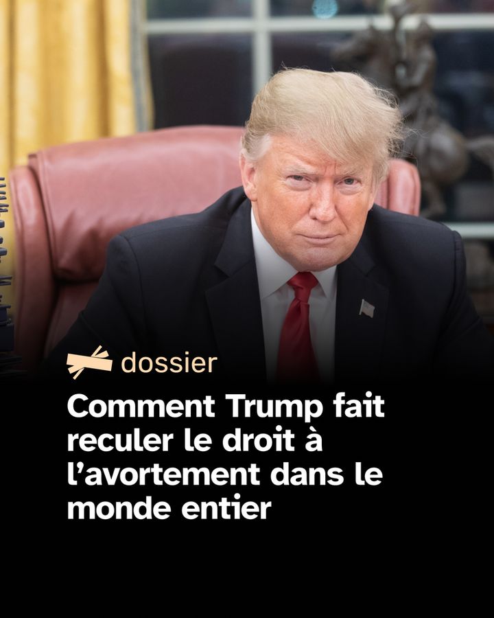 Dossier : comment Trump fait reculer le droit à l’avortement dans le monde entier