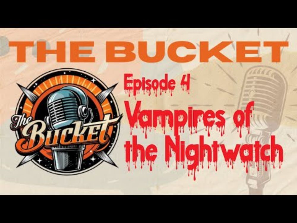 Vampires of the Nightwatch | Episode 4 | The Bucket