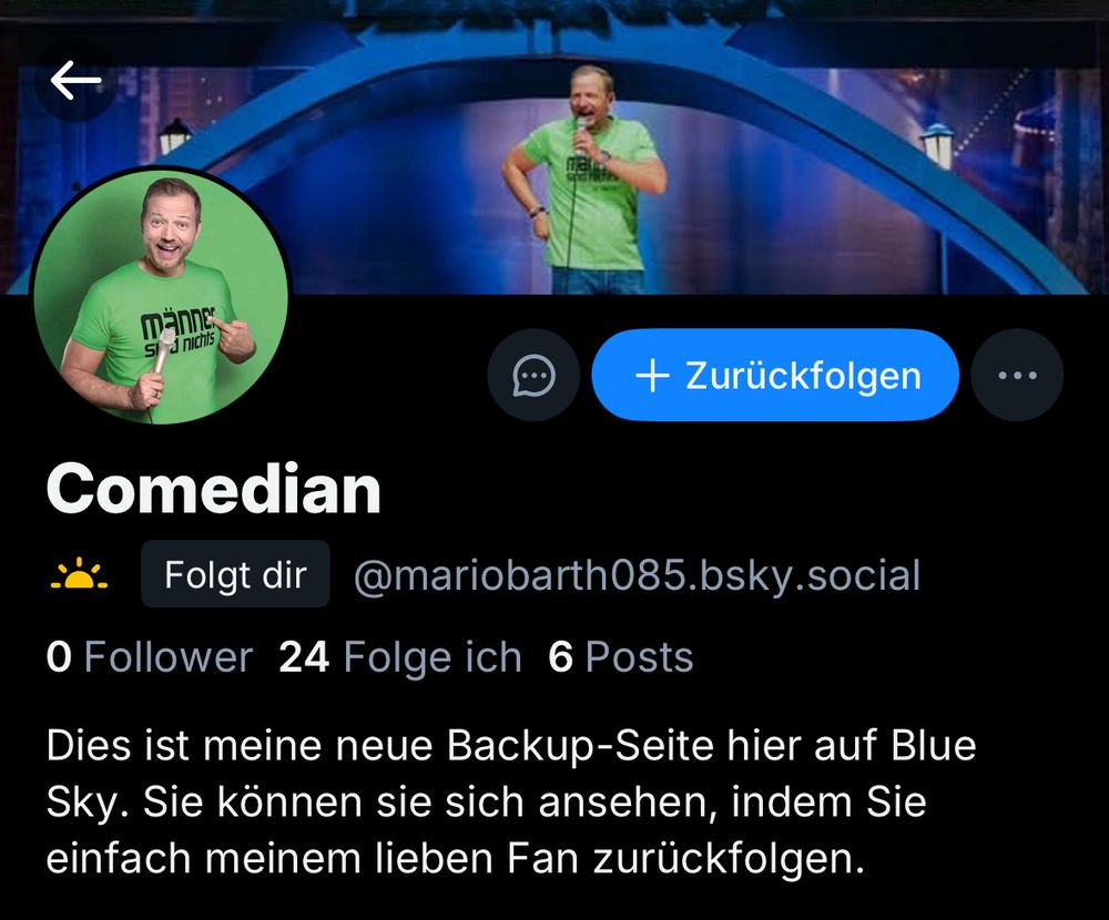 Screenshot eines Blue-Sky-Profils. Profilname „Comedian“, Nutzername @mariobarth085.bsky.social. Im Profilbild steht Mario Barth in einem grünen T-Shirt mit der Aufschrift „Männer sind nichts“ und zeigt lachend auf sich. Im Header-Bild steht er auf einer Bühne mit Mikrofon. Profiltext: „Dies ist meine neue Backup-Seite hier auf Blue Sky. Sie können sie sich ansehen, indem Sie einfach meinem lieben Fan zurückfolgen.“ Das Profil hat 0 Follower, folgt 24 Accounts und hat 6 Posts. Es folgt diesem User.