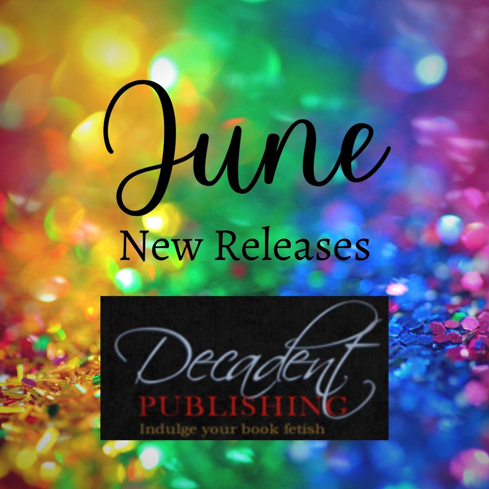 June New Releases at Decadent Publishing. Background image shows rows of glitter in red, yellow, green, blue, and purple, like a rainbow.