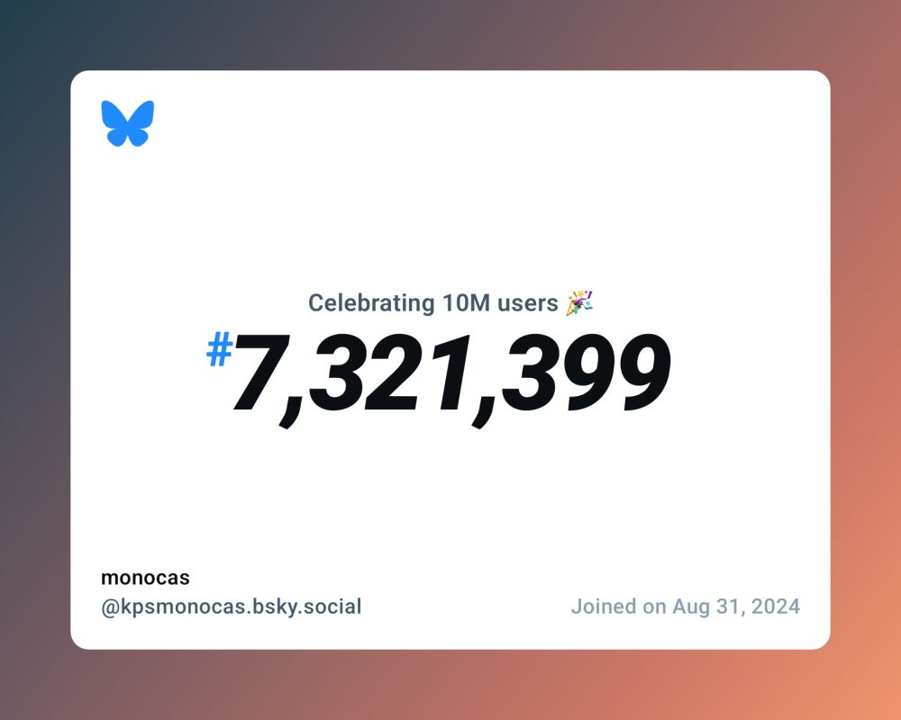 A virtual certificate with text "Celebrating 10M users on Bluesky, #7,321,399, monocas ‪@kpsmonocas.bsky.social‬, joined on Aug 31, 2024"