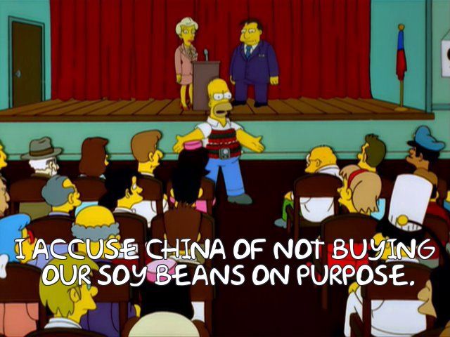 Homer Simpson: I accuse China of not buying our soy beans on purpose.