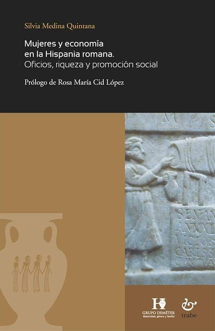 Mujeres y economía en la hispania romana, de silvia medina