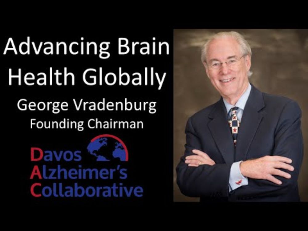 George Vradenburg - Founding Chairman, Davos Alzheimer’s Collaborative - Advancing Brain Health