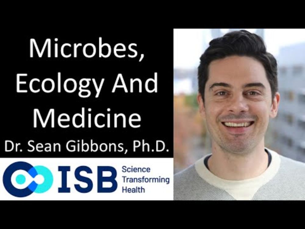 Dr. Sean Gibbons, Ph.D. - Institute for Systems Biology (ISB) - Microbes, Ecology And Medicine