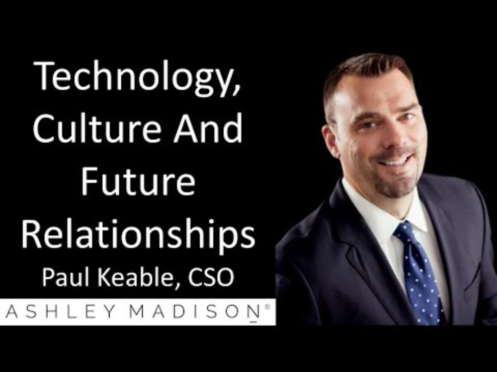 Paul Keable - CSO, Ashley Madison - Technology, Culture And Future Relationships