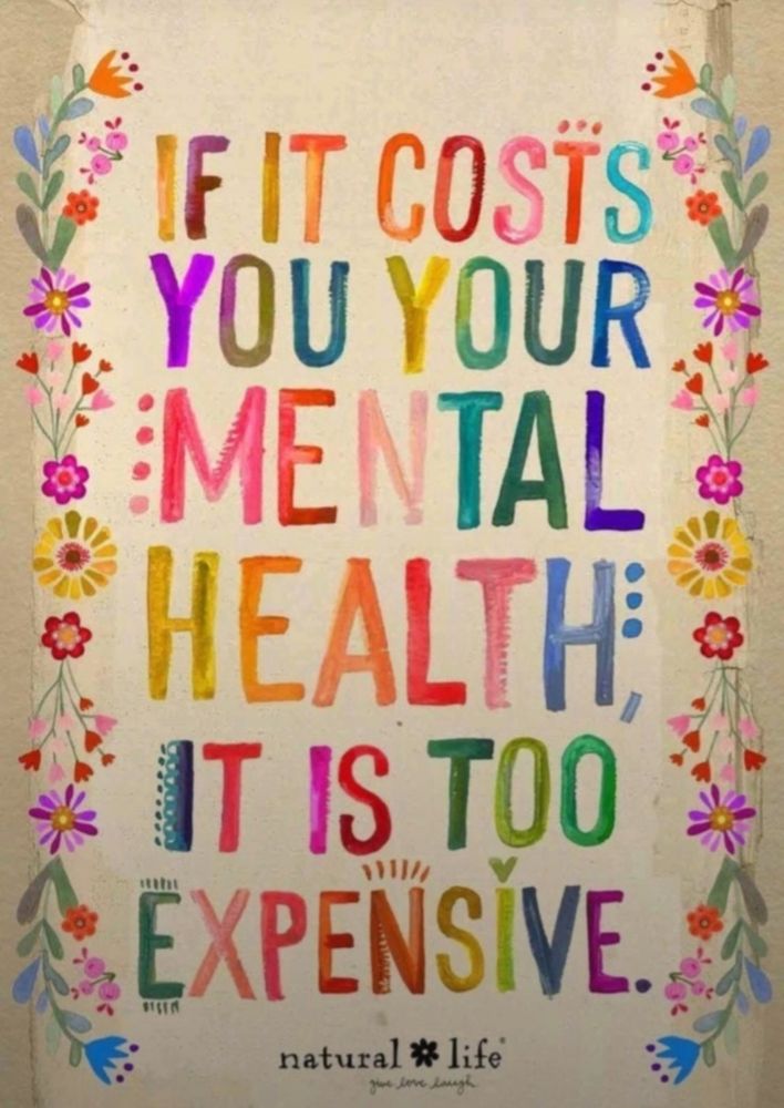 If it costs you your mental health, It is too expensive.