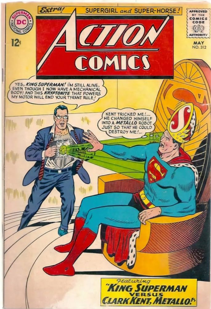 The cover to ACTION COM8CS Vol. 1 No. 312. Clark Kent, who has turned himself into a robot, is shooting a green ray from the Kryptonite heart inside his opened chest at Superman, who is sitting on a golden throne while wearing a giant "S" crown/mitre and has trimmed his cape with ermine.

This is the greatest comic book cover science has yet to devise.