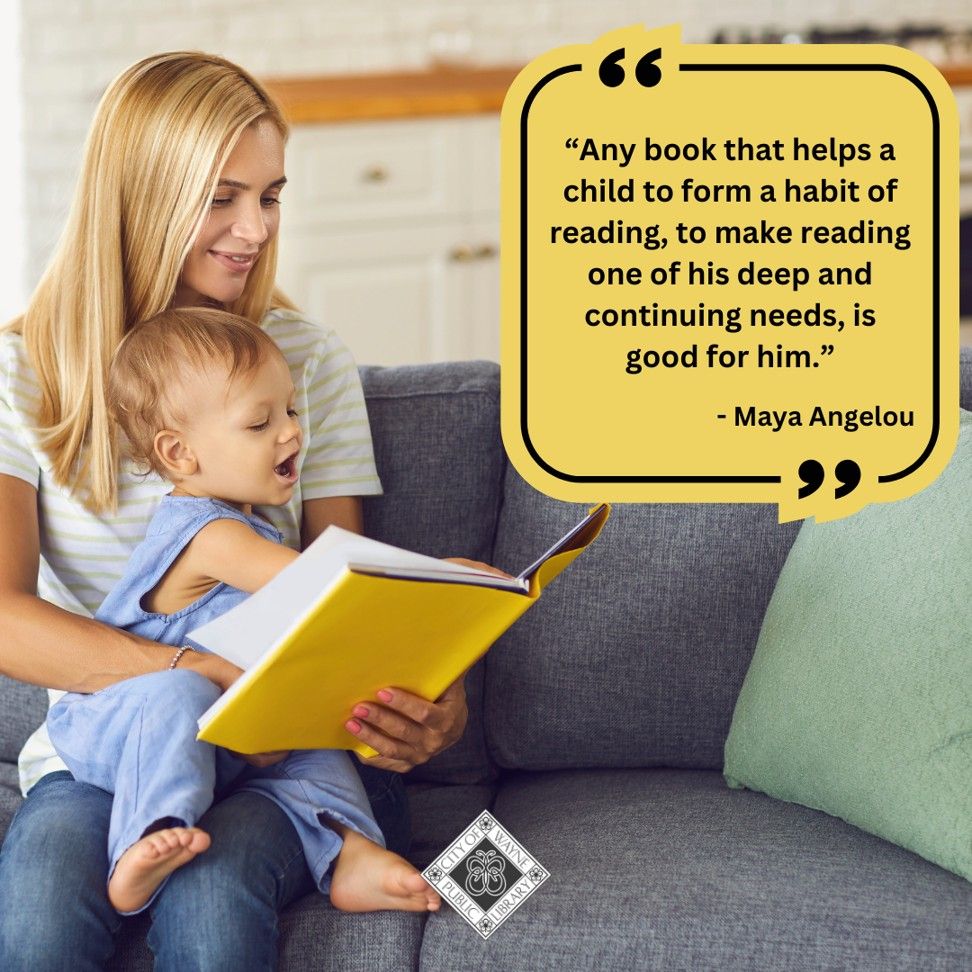 Maya Angelou quote. Any book that helps a child form a habit of reading, to make reading one of his deep and continuing needs, is good for him.