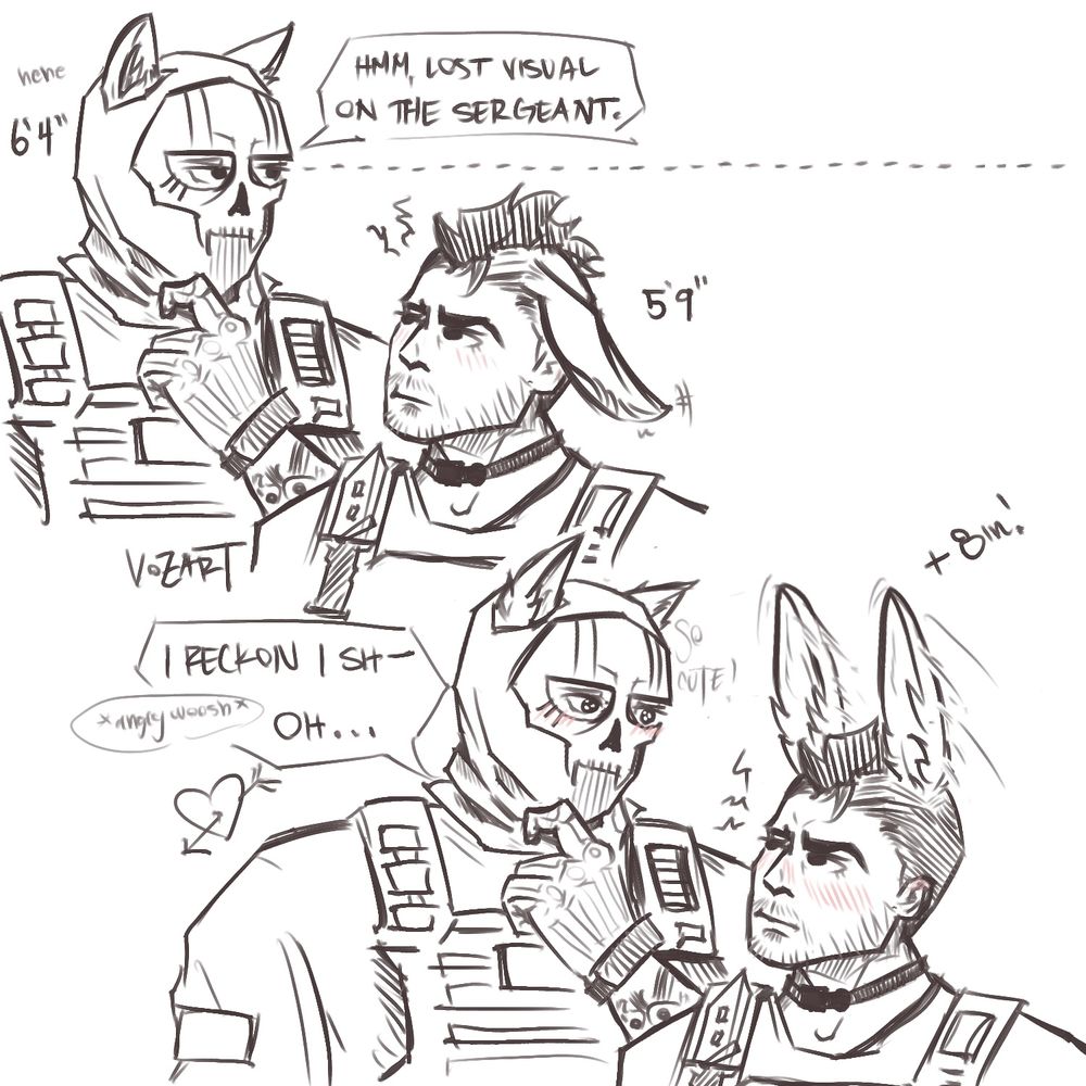 a mini scene with hybrid cat ghost and bunny soap. ghost is being a cheeky duck, looking right past soap’s head and pretending not to see him. 

“hmm lost visual on the sergeant” he says, giggling slyly under his mask probably sigh. tall man humor. 

bunny soap looks very disgruntled, ears that are flopped back show signs of angry twitching. 

ghost is about to continue his teasing with “I reckon I sh-“ when he’s interrupted by an angry swoosh of ears. soap has activated his ears and flipped them up, giving him an extra 8 inches in height. ghost goes “oh…” but it’s cause he’s smitten and that’s the cutest shit he’s ever seen. 
