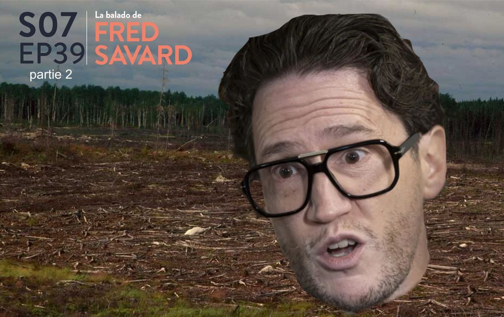 Affiche de la 2ième partie de l'épisode 39 de la balado de Fred Savard avec la grosse face de Benoir CHarette au milieu d'une coupe à blanc. 