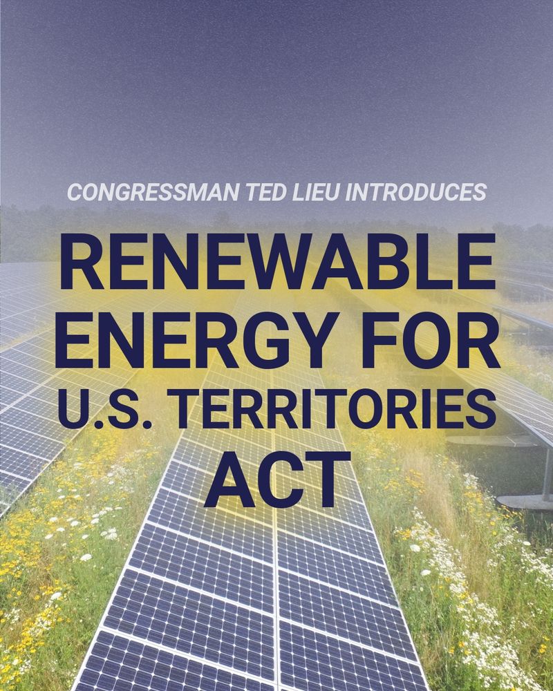 Picture of solar panels in a field with white and dark blue text overlayed that reads: "Congressman Ted Lieu Introduces Renewable Energy for U.S. Territories Act"