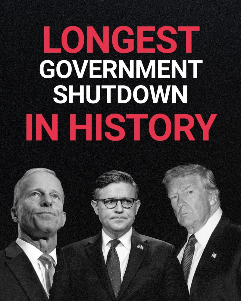Graphic with white and red text that reads, "LONGEST GOVERNMENT SHUTDOWN IN HISTORY" with pictures of John Thune, Mike Johnson, and Donald Trump at the bottom.
