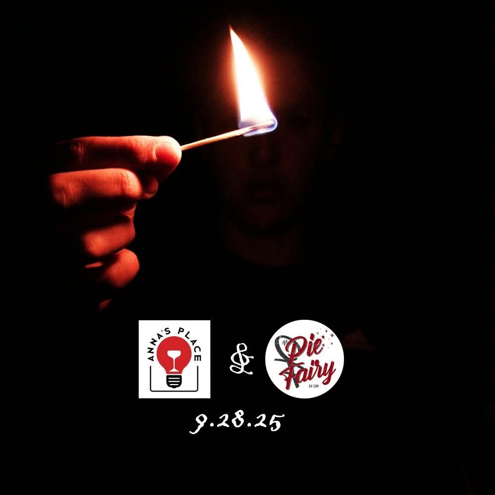 A man holding a little match in the dark. The Anna's Place and Pie Fairy logos are also visible.