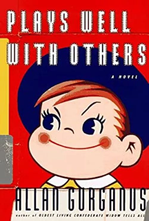 The book cover of Allan Gurganus' autobiographical novel _Plays Well With Others_ features a cartoon-like illustration of a young boy with red hair and a blue hat over a red background, with the title of the book in white text.  Silver tag on the spine of the book seems to indicate that this is a library copy.