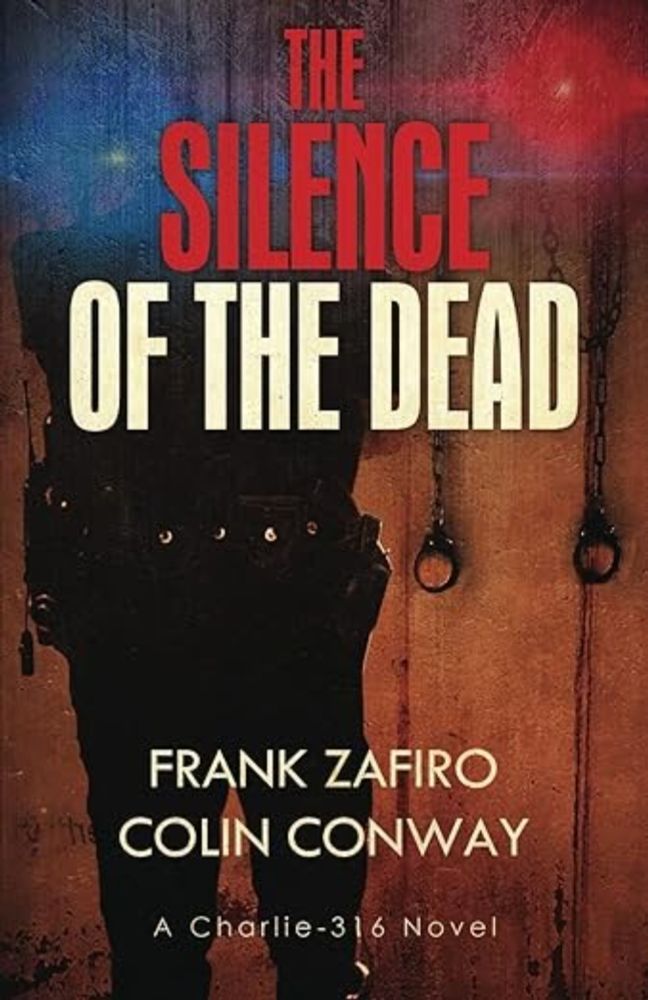 SMFS Member Publishing News: The Silence of the Dead: A Charlie 316 Novel by Frank Zafiro and Colin Conway