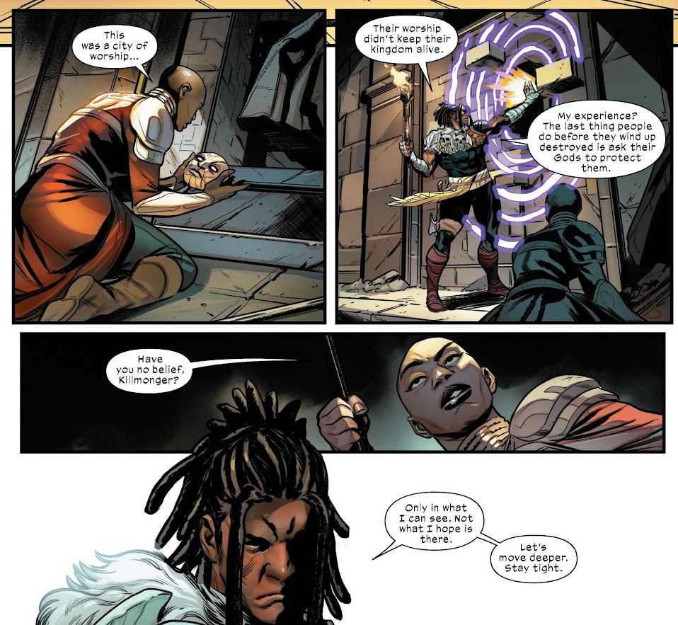 panel 1: a woman kneels, holding a golden mask. "this was a city of worship..."
panel 2: a man holds a hand up to a portal, purple waves emanating from it. he says, "their worship didn't keep their kingdom alive. my experience? the last thing people do before they wing up destroyed is ask their Gods to protect them."
panel 3: the previous woman's face, and her hand holding a spear. "have you no belief, Killmonger?"
panel 4: the man's face, half covered in shadow. "only in what I can see. not what I hope is there. let's move deeper. stay tight.'